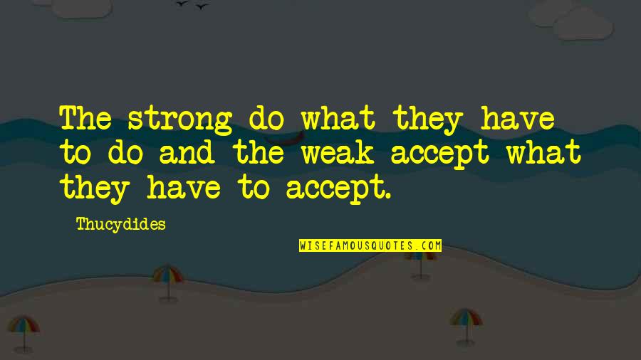 Carrie 2013 Quotes By Thucydides: The strong do what they have to do