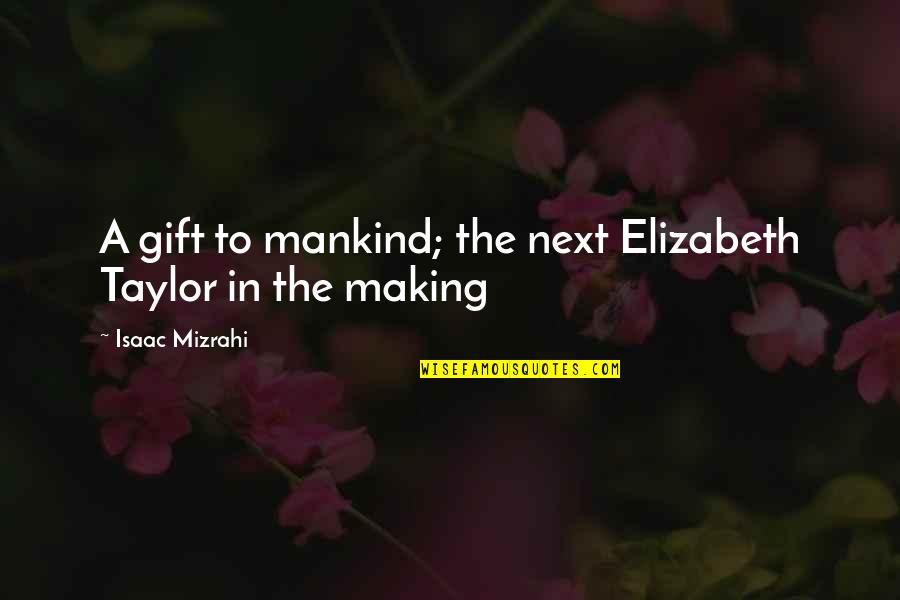 Carrie And Big Wedding Quotes By Isaac Mizrahi: A gift to mankind; the next Elizabeth Taylor