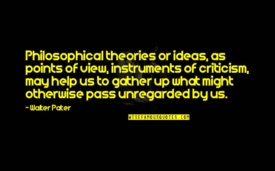 Carrie Bradshaw Article Quotes By Walter Pater: Philosophical theories or ideas, as points of view,