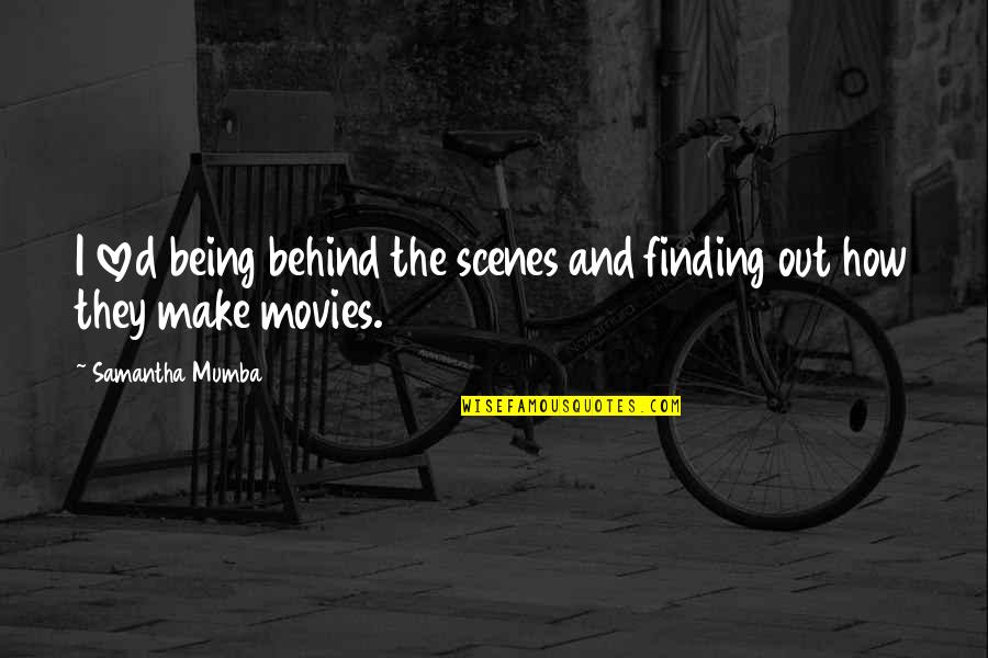 Carrie Bradshaw Narration Quotes By Samantha Mumba: I loved being behind the scenes and finding