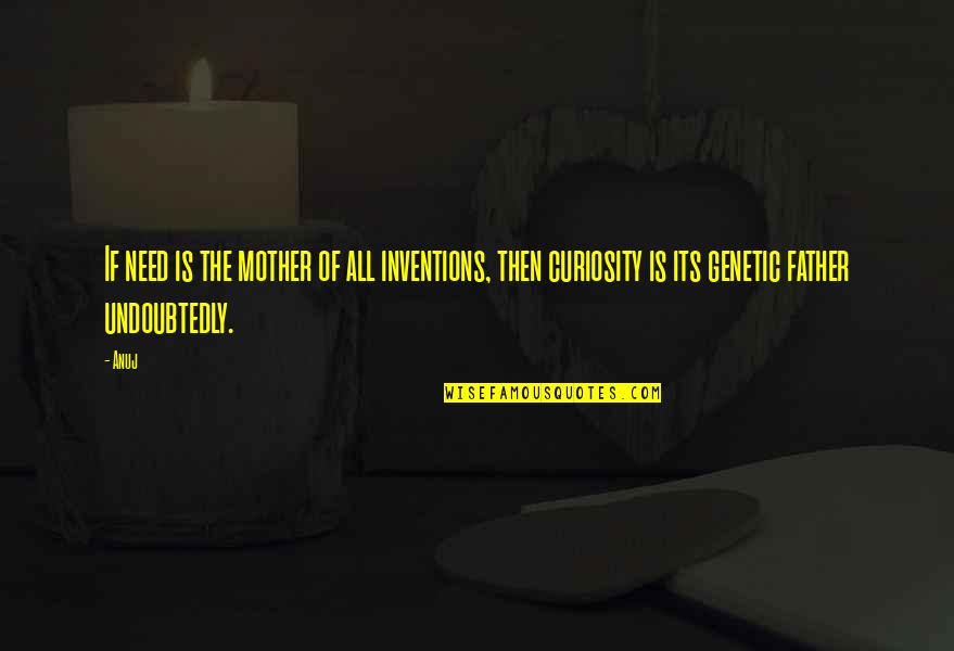 Carrie Bradshaw Quotes By Anuj: If need is the mother of all inventions,