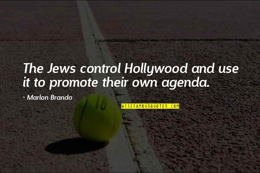 Carrie Bradshaw Quotes By Marlon Brando: The Jews control Hollywood and use it to
