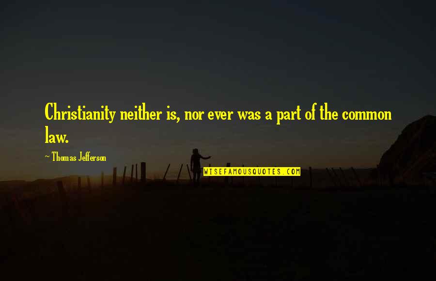 Carrie Famous Quotes By Thomas Jefferson: Christianity neither is, nor ever was a part Carrie Famous Quotes By Thomas Jefferson: Christianity neither is, nor ever was a part