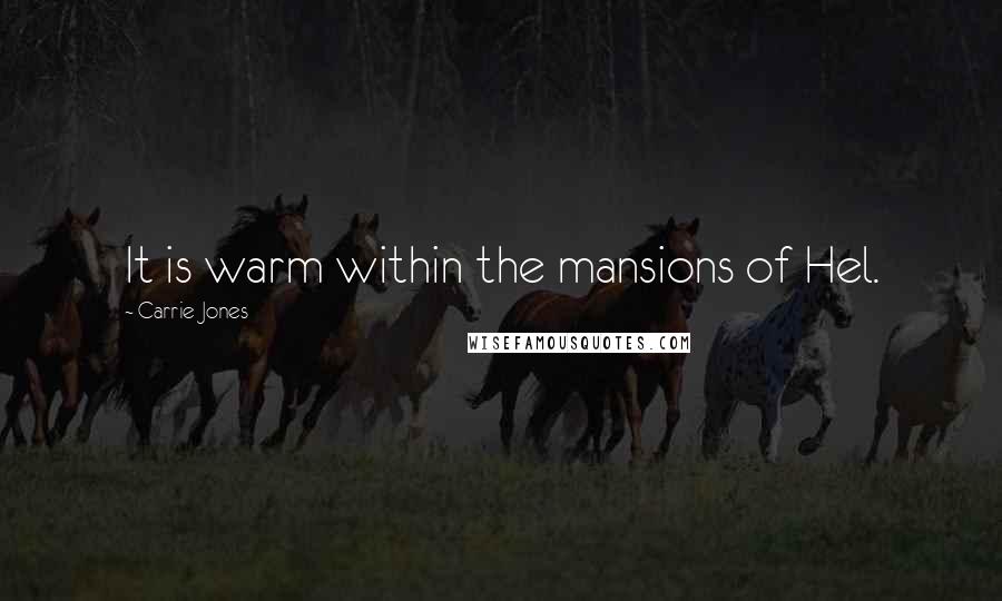 Carrie Jones quotes: It is warm within the mansions of Hel.