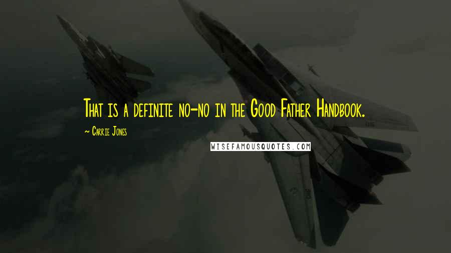 Carrie Jones quotes: That is a definite no-no in the Good Father Handbook.