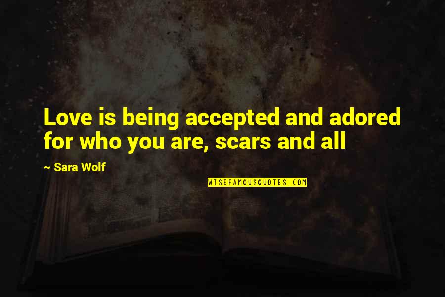 Carrie Prejean Quotes By Sara Wolf: Love is being accepted and adored for who