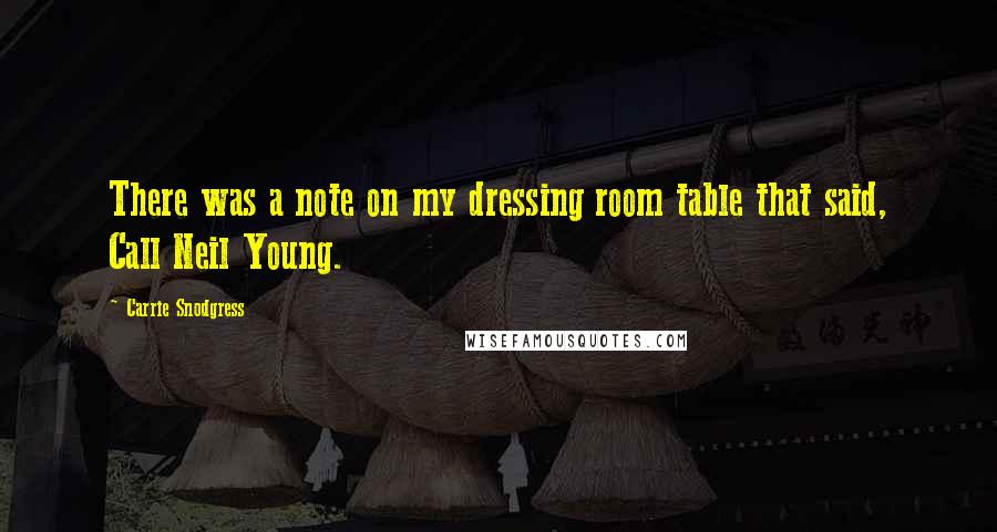 Carrie Snodgress quotes: There was a note on my dressing room table that said, Call Neil Young.