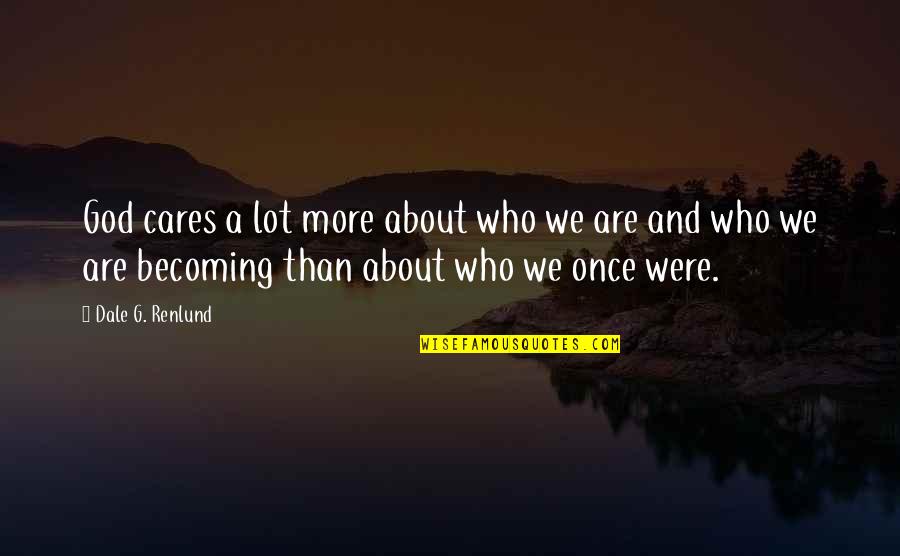 Carrie Stephen King Movie Quotes By Dale G. Renlund: God cares a lot more about who we Carrie Stephen King Movie Quotes By Dale G. Renlund: God cares a lot more about who we