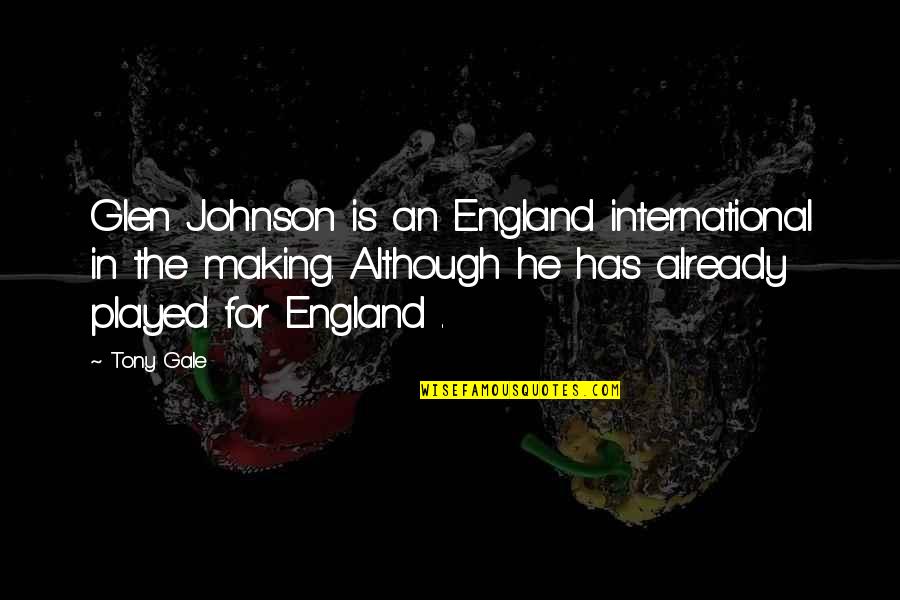 Carrie Stephen King Movie Quotes By Tony Gale: Glen Johnson is an England international in the