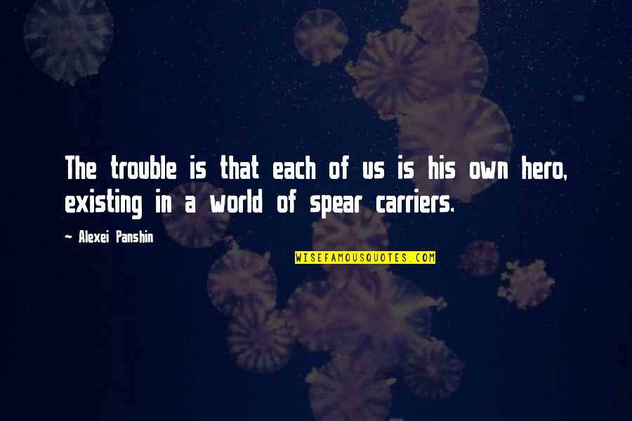 Carriers Quotes By Alexei Panshin: The trouble is that each of us is