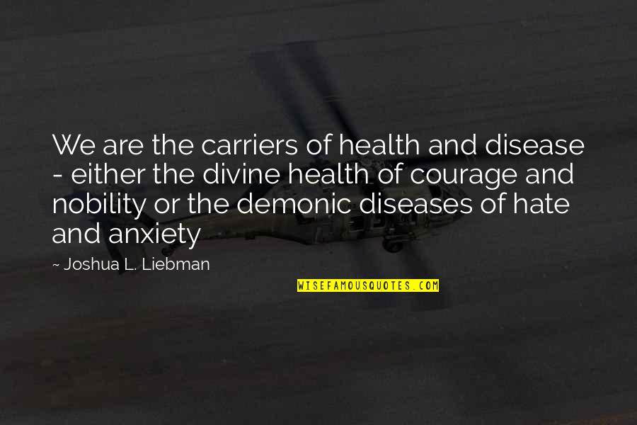 Carriers Quotes By Joshua L. Liebman: We are the carriers of health and disease