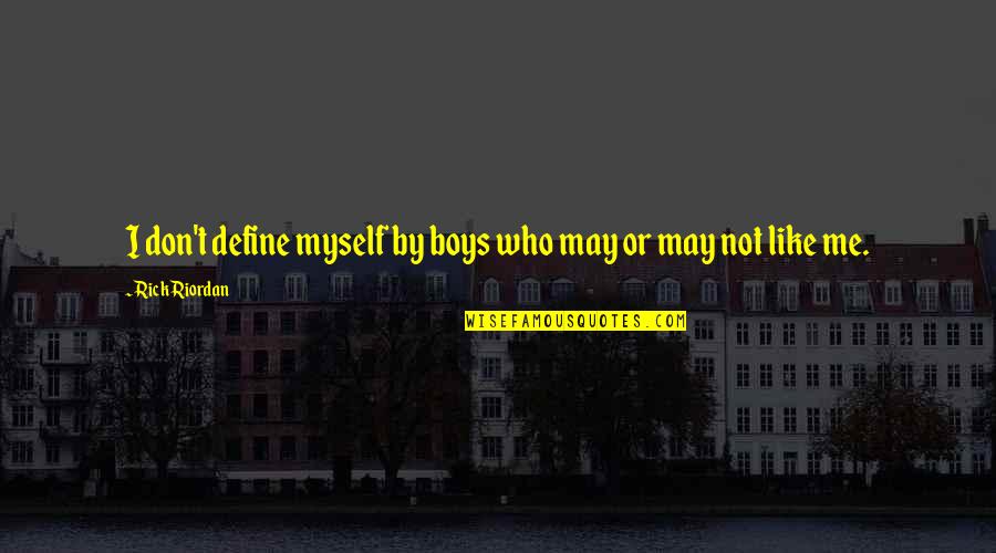 Carries Big Quotes By Rick Riordan: I don't define myself by boys who may