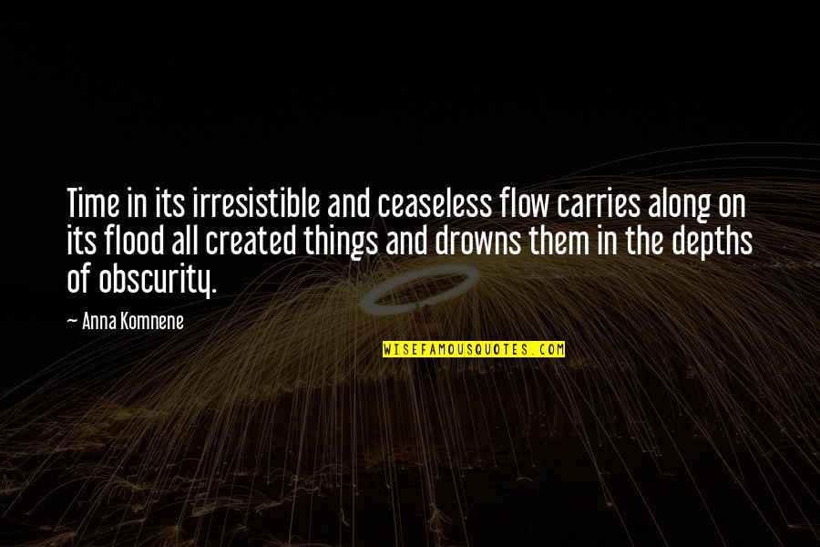 Carries On Quotes By Anna Komnene: Time in its irresistible and ceaseless flow carries