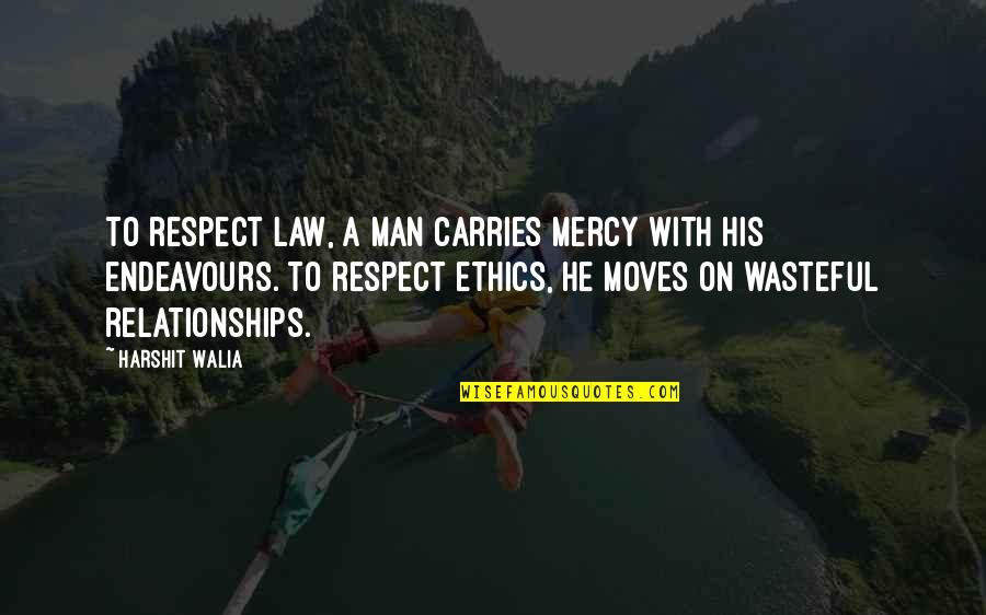 Carries On Quotes By Harshit Walia: To respect law, a man carries mercy with