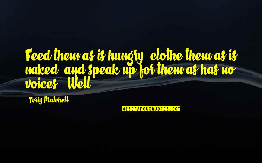 Carrie's Sex And The City Quotes By Terry Pratchett: Feed them as is hungry, clothe them as