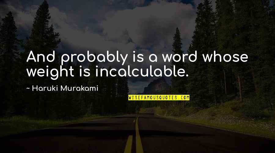 Carriestrong Quotes By Haruki Murakami: And probably is a word whose weight is Carriestrong Quotes By Haruki Murakami: And probably is a word whose weight is