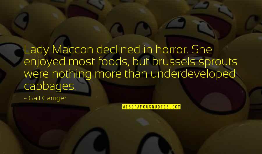 Carriger Quotes By Gail Carriger: Lady Maccon declined in horror. She enjoyed most