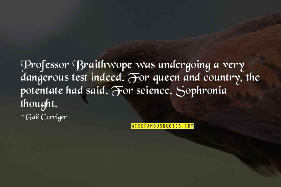 Carriger Quotes By Gail Carriger: Professor Braithwope was undergoing a very dangerous test