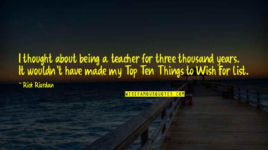 Carrillos Clovis Quotes By Rick Riordan: I thought about being a teacher for three Carrillos Clovis Quotes By Rick Riordan: I thought about being a teacher for three
