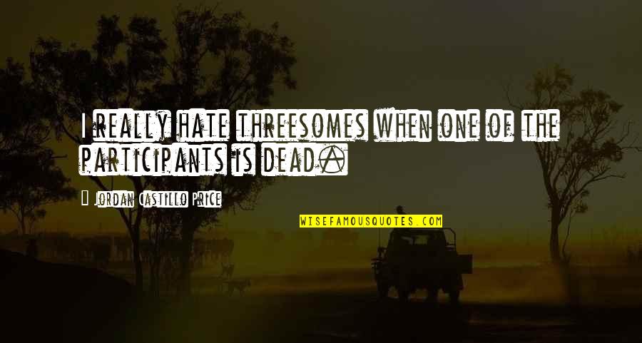 Carrimycin Quotes By Jordan Castillo Price: I really hate threesomes when one of the