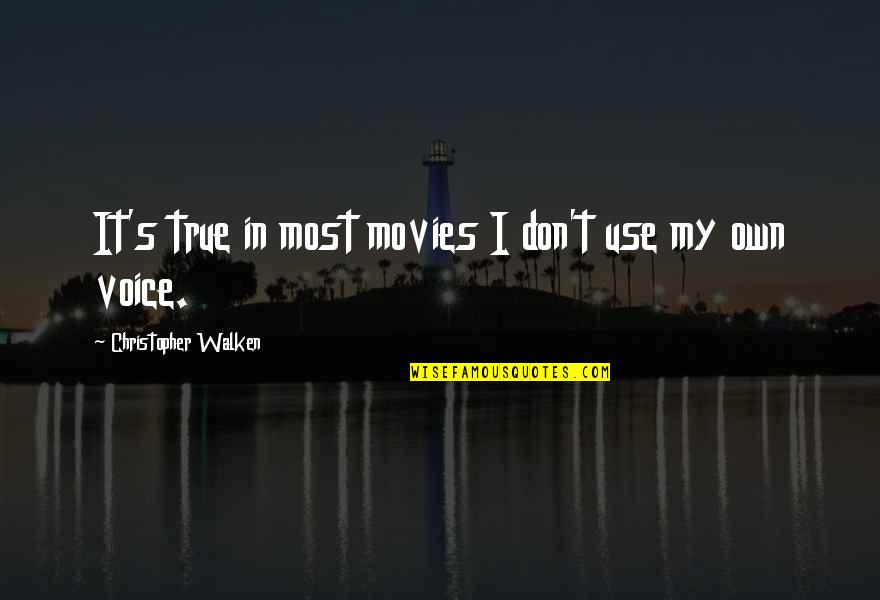 Carrion Quotes By Christopher Walken: It's true in most movies I don't use Carrion Quotes By Christopher Walken: It's true in most movies I don't use