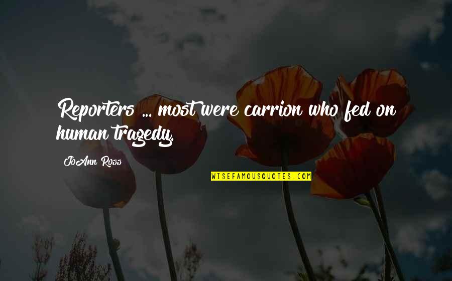 Carrion Quotes By JoAnn Ross: Reporters ... most were carrion who fed on