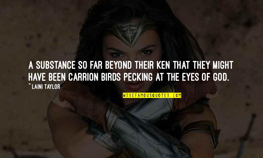 Carrion Quotes By Laini Taylor: A substance so far beyond their ken that