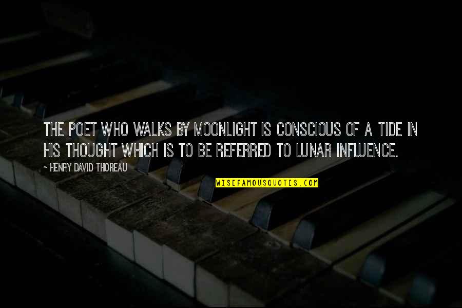 Carroccio Sons Quotes By Henry David Thoreau: The poet who walks by moonlight is conscious Carroccio Sons Quotes By Henry David Thoreau: The poet who walks by moonlight is conscious