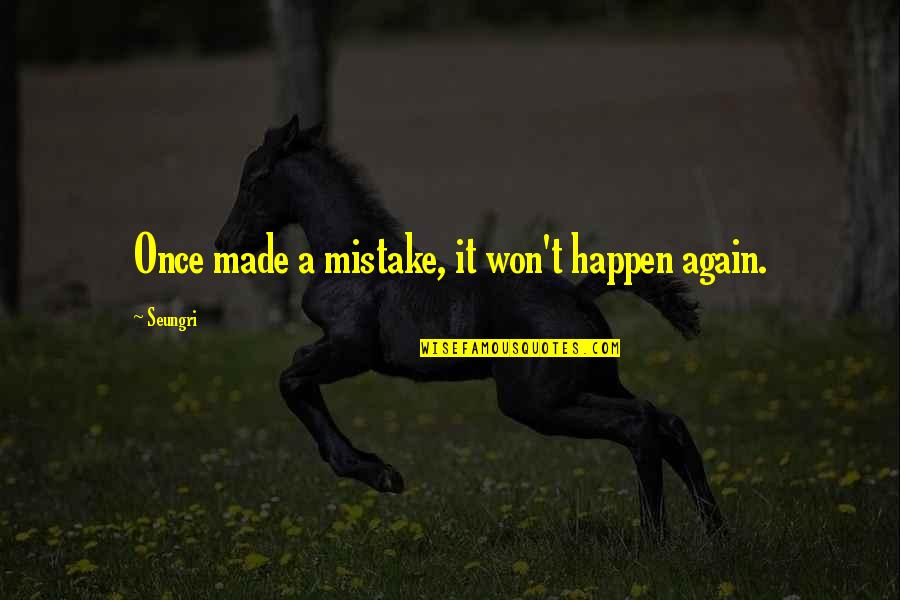 Carroccio Sons Quotes By Seungri: Once made a mistake, it won't happen again.