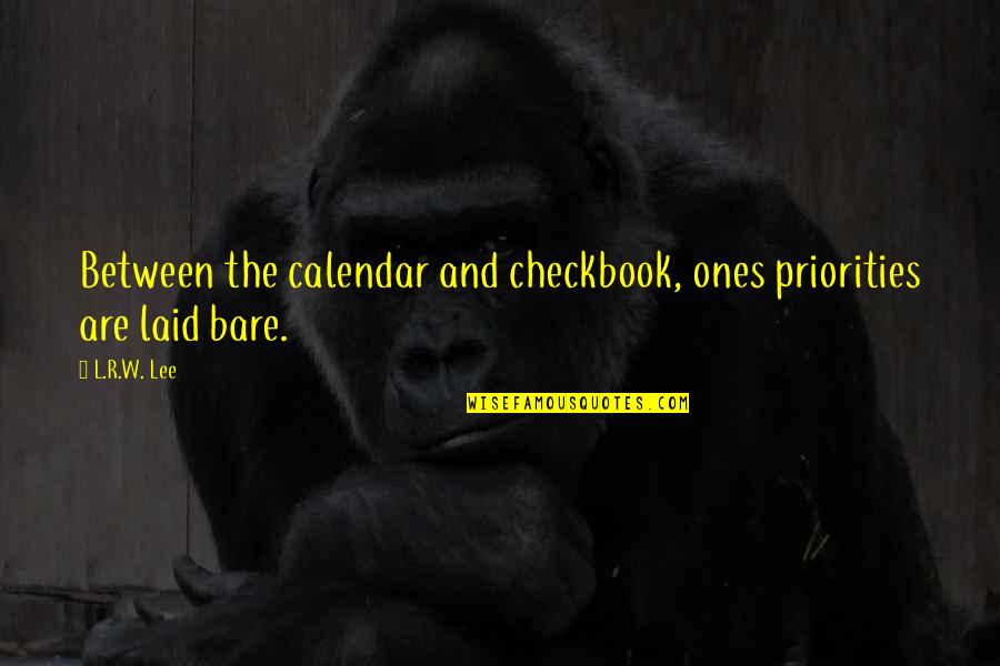 Carrodus Coat Quotes By L.R.W. Lee: Between the calendar and checkbook, ones priorities are