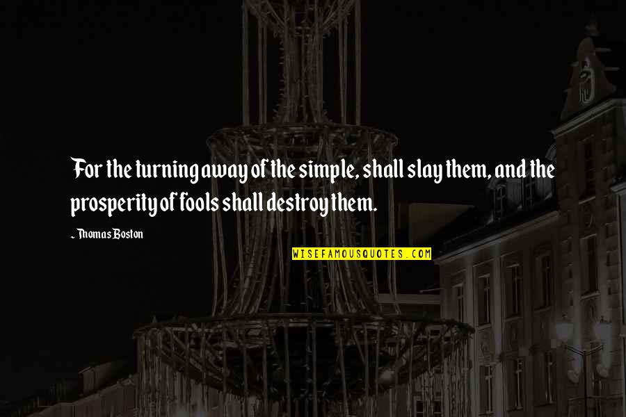 Carroll Quigley Quotes By Thomas Boston: For the turning away of the simple, shall