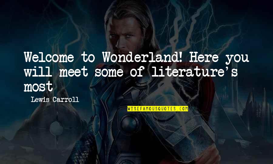 Carroll's Quotes By Lewis Carroll: Welcome to Wonderland! Here you will meet some