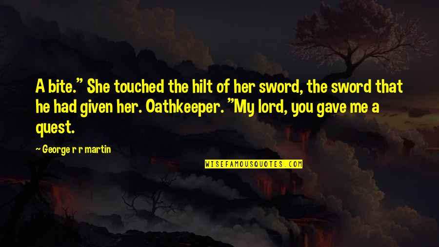 Carrom Lover Quotes By George R R Martin: A bite." She touched the hilt of her Carrom Lover Quotes By George R R Martin: A bite." She touched the hilt of her