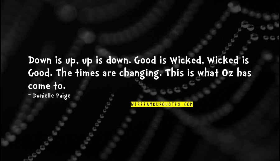 Carroms Champions Quotes By Danielle Paige: Down is up, up is down. Good is