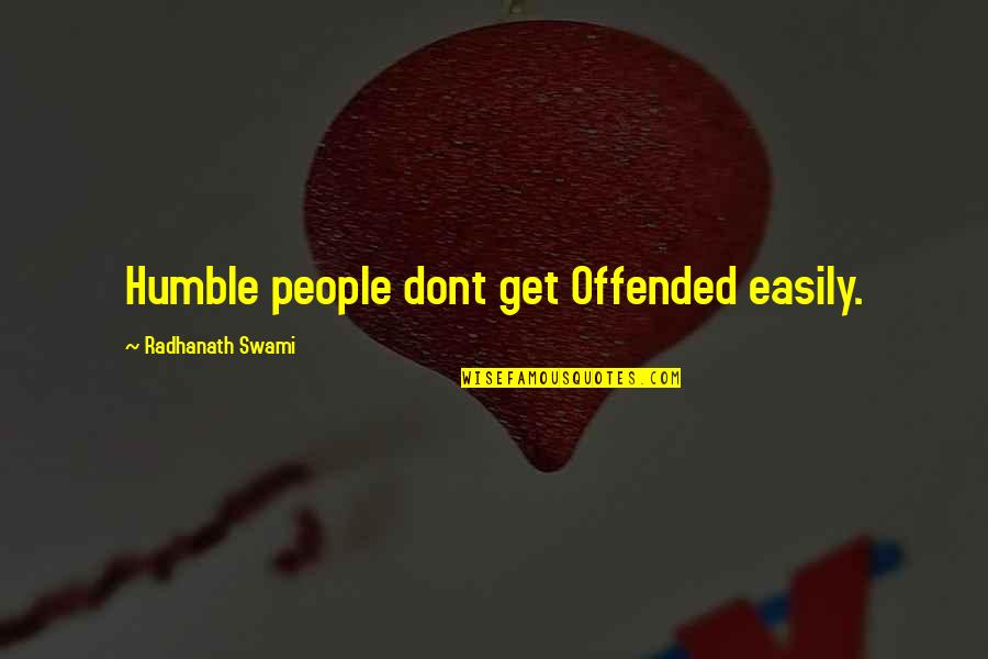 Carroms Online Quotes By Radhanath Swami: Humble people dont get Offended easily.