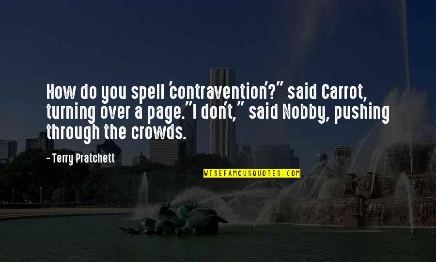 Carrot Quotes By Terry Pratchett: How do you spell 'contravention'?" said Carrot, turning