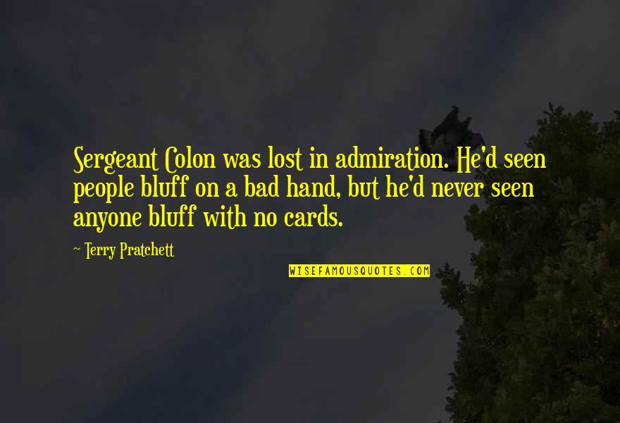 Carrot Quotes By Terry Pratchett: Sergeant Colon was lost in admiration. He'd seen