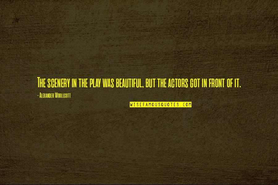 Carroty Carrot Quotes By Alexander Woollcott: The scenery in the play was beautiful, but Carroty Carrot Quotes By Alexander Woollcott: The scenery in the play was beautiful, but