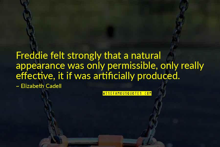 Carrouges Quotes By Elizabeth Cadell: Freddie felt strongly that a natural appearance was Carrouges Quotes By Elizabeth Cadell: Freddie felt strongly that a natural appearance was