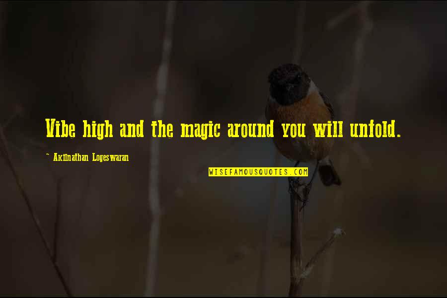 Carrows Monterey Quotes By Akilnathan Logeswaran: Vibe high and the magic around you will