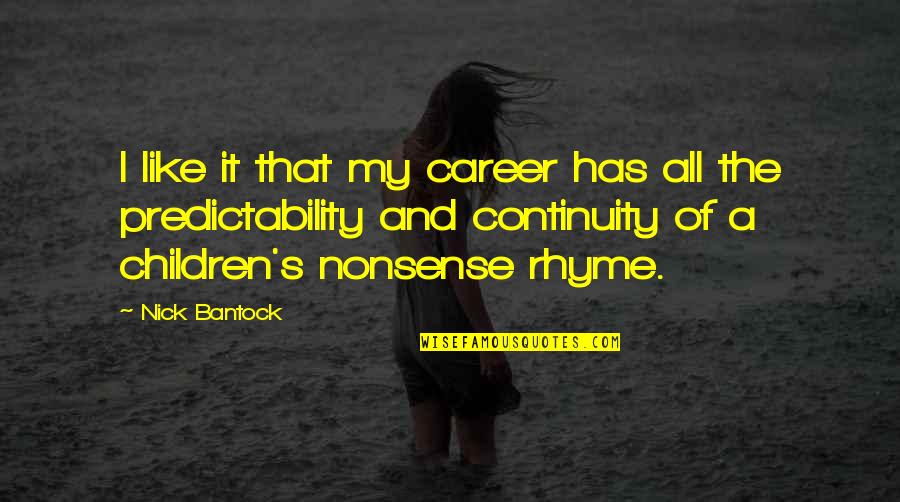 Carrows Monterey Quotes By Nick Bantock: I like it that my career has all
