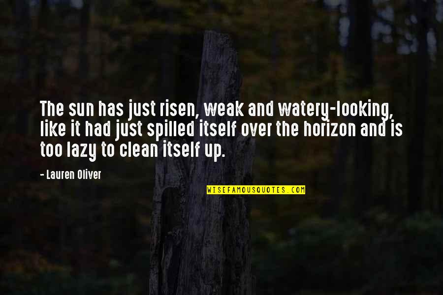 Carruaje Egipcio Quotes By Lauren Oliver: The sun has just risen, weak and watery-looking, Carruaje Egipcio Quotes By Lauren Oliver: The sun has just risen, weak and watery-looking,