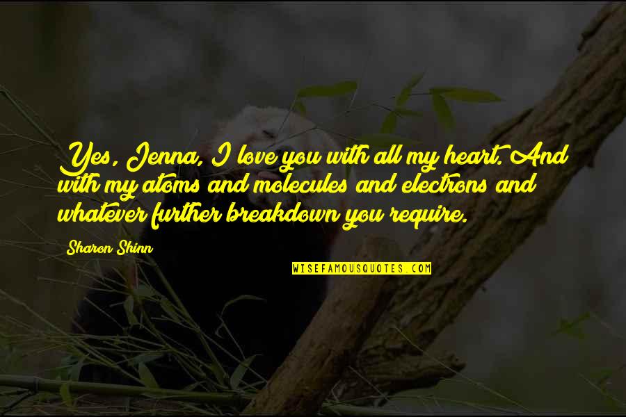 Carruaje Egipcio Quotes By Sharon Shinn: Yes, Jenna, I love you with all my Carruaje Egipcio Quotes By Sharon Shinn: Yes, Jenna, I love you with all my