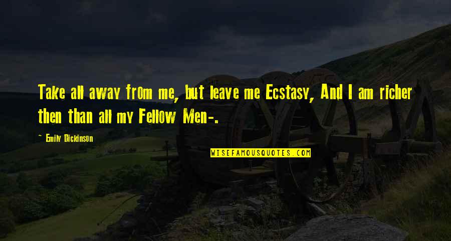 Carruajes De Caballos Quotes By Emily Dickinson: Take all away from me, but leave me Carruajes De Caballos Quotes By Emily Dickinson: Take all away from me, but leave me