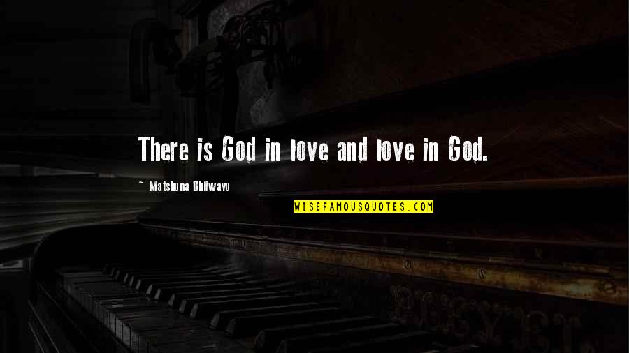 Carruajes De Caballos Quotes By Matshona Dhliwayo: There is God in love and love in Carruajes De Caballos Quotes By Matshona Dhliwayo: There is God in love and love in