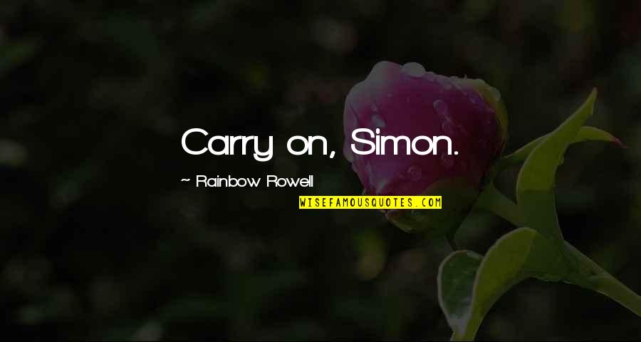 Carry On Simon And Baz Quotes By Rainbow Rowell: Carry on, Simon.