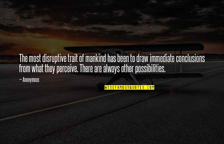 Carry Out A Random Act Of Kindness Quote Quotes By Anonymous: The most disruptive trait of mankind has been Carry Out A Random Act Of Kindness Quote Quotes By Anonymous: The most disruptive trait of mankind has been
