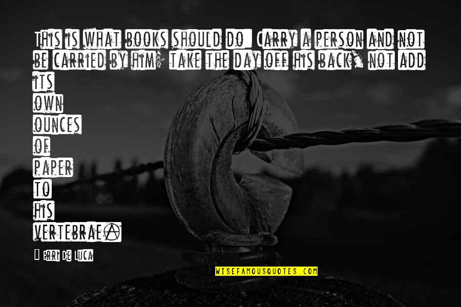 Carry Quotes By Erri De Luca: This is what books should do: Carry a Carry Quotes By Erri De Luca: This is what books should do: Carry a