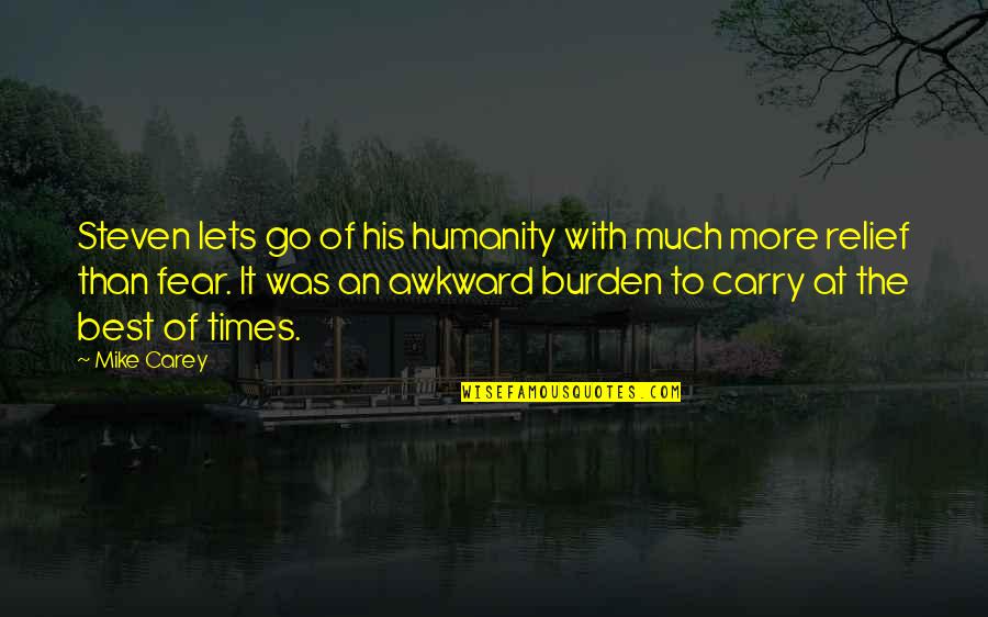 Carry The Burden Quotes By Mike Carey: Steven lets go of his humanity with much Carry The Burden Quotes By Mike Carey: Steven lets go of his humanity with much