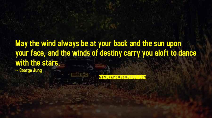 Carry You On My Back Quotes By George Jung: May the wind always be at your back